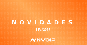 Saiba de todas as novidades na Nvoip no mês de Fevereiro 2019