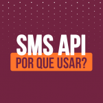 SMS API: por que usar?