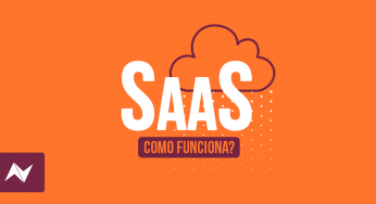 SaaS: o que é, como funciona e vantagens