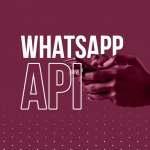 WhatsApp API: conhece essa integração?