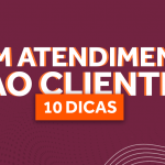 Bom atendimento ao cliente: veja 10 dicas e boas práticas