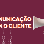 Canais de comunicação com o cliente: conheça 5 ferramentas