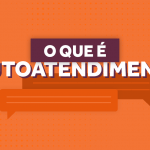 Autoatendimento: o que é e quais são os benefícios para a sua empresa