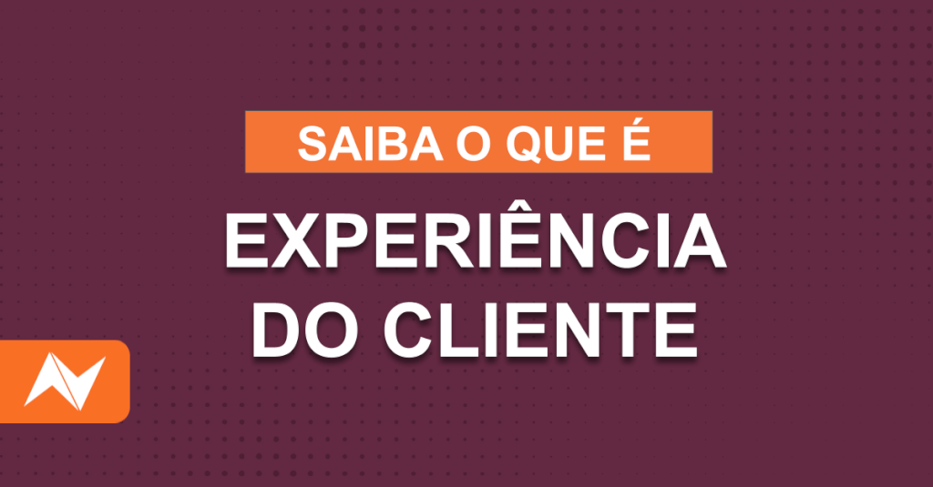 O que é a Experiência do Cliente?