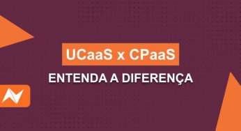 UCaaS e CPaaS: diferenças e exemplos para empresas
