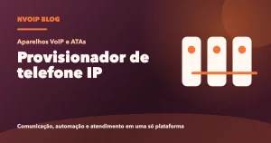 Provisionador de telefone IP: configure aparelhos VoIP em menos etapas