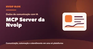 MCP Server da Nvoip: como analisar ligações, SMS, WhatsApp e métricas com IA